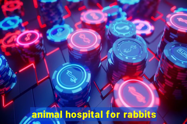 animal hospital for rabbits